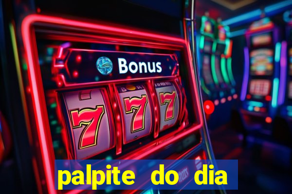 palpite do dia para hoje